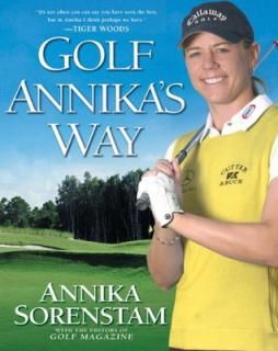 šGolf Annika's Way: How I Elevated My Game to Be the Best--and How You Can Too