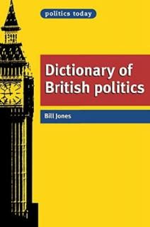 šDictionary Of British Politics (Politics Today)