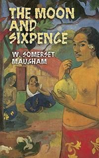 šThe Moon and Sixpence (Dover Literature: Literary Fiction)