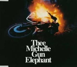 šۥ쥯ȥå - THEE MICHELLE GUN ELEPHANT