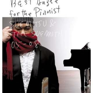 šBest Angle for the Pianist-SUEMITSU&THE SUEMITH 05-08-()(DVD)