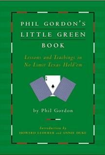šPhil Gordon's Little Green Book: Lessons and Teachings in No Limit Texas Hold'em