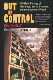šOut Of Control: The New Biology Of Machines, Social Systems, And The Economic World