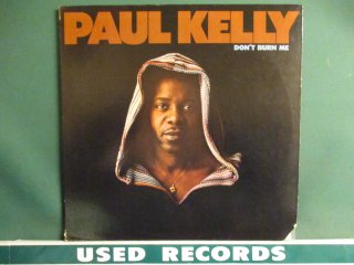 Paul Kelly  Don't Burn Me LP  (( Come Lay Some Lovin' On Me׼Ͽ