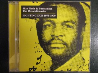  CD  Skin Flesh & Bones Meet The Revolutionaries  Fighting Dub 1975-1979 (( Reggae ))