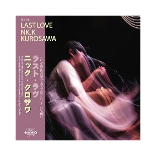 Nick Kurosawa 「LAST LOVE」