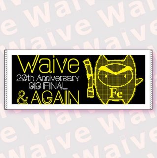 Waive 20th Anniversary GIG FINAL & AGAIN / ե