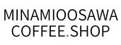 MINAMIOOSAWA COFFEE.SHOPҡ.å