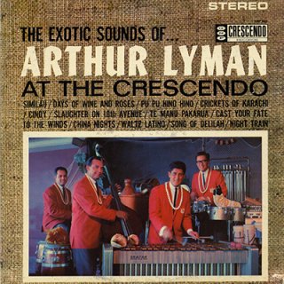 ARTHUR LYMAN - THE EXOTIC SOUNDS OF ... ARTHUR LYMAN AT THE CRESCENDO (LP)