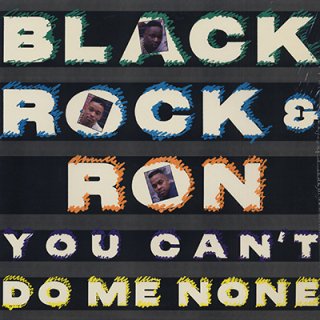 BLACK ROCK & RON - YOU CAN'T DO ME NONE (12