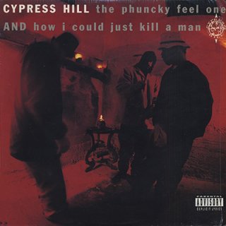 CYPRESS HILL - THE PHUNCKY FEEL ONE / HOW I COULD JUST KILL A MAN (12