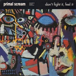 PRIMAL SCREAM featuring DENISE JOHNSON - DON'T FIGHT IT, FEEL IT (7