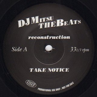 DJ MITSU THE BEATS - TAKE NOTICE (RECONSTRUCTION) (7