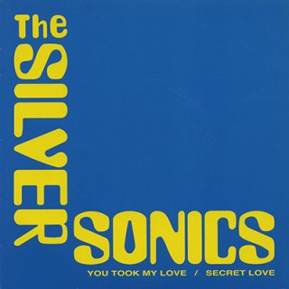 THE SILVER SONICS - YOU TOOK MY LOVE (7