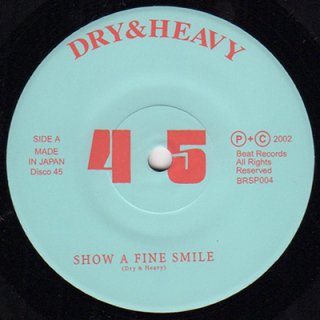 DRY & HEAVY - SHOW A FINE SMILE (7